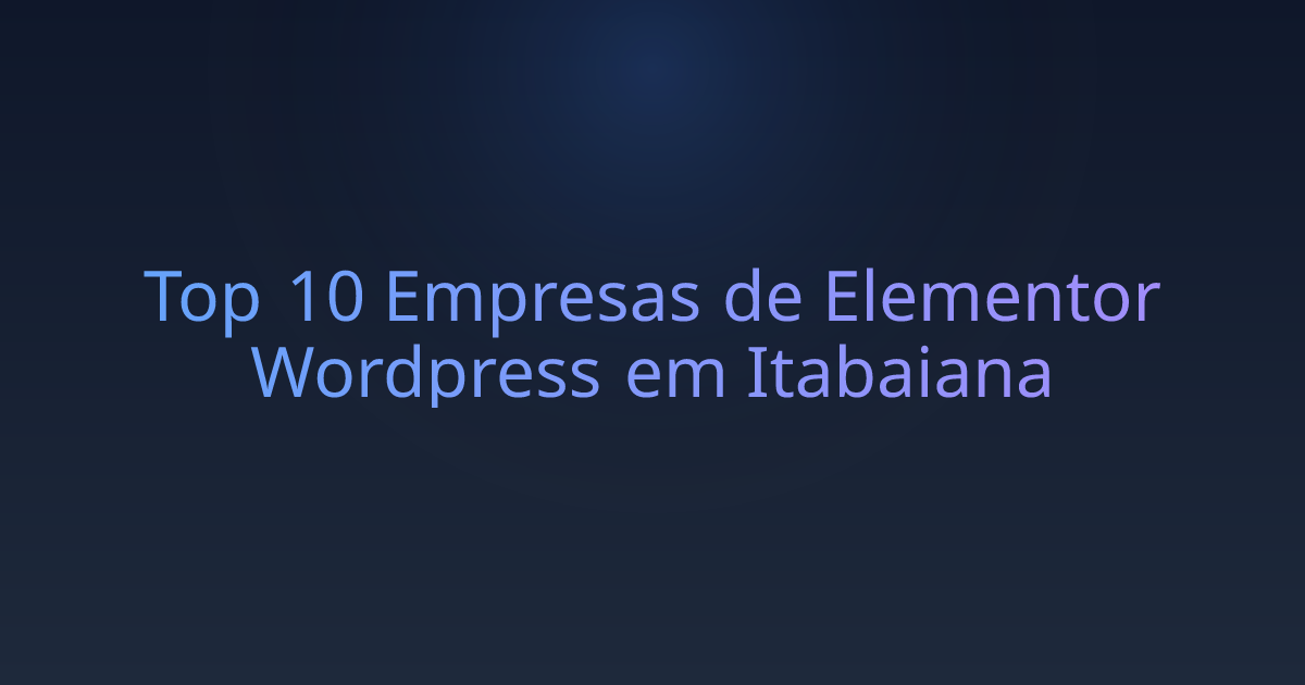 Top 10 Empresas de Elementor Wordpress em Itabaiana