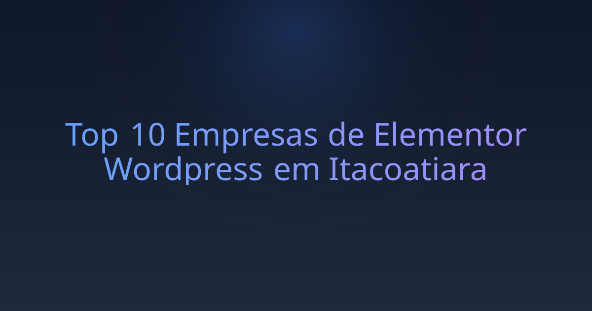 Top 10 Empresas de Elementor Wordpress em Itacoatiara