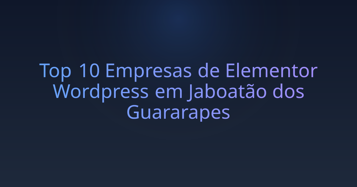 Top 10 Empresas de Elementor Wordpress em Jaboatão dos Guararapes