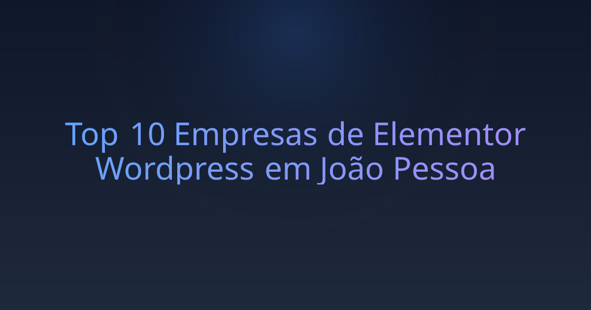Top 10 Empresas de Elementor Wordpress em João Pessoa