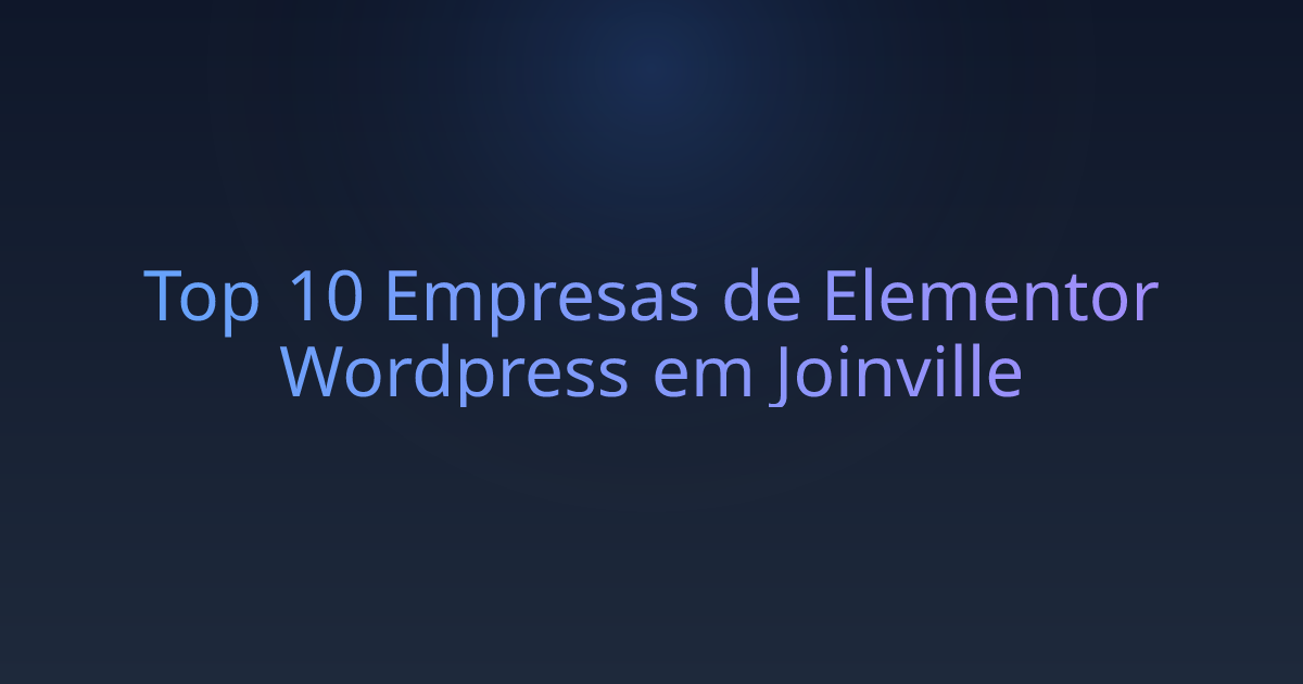 Top 10 Empresas de Elementor Wordpress em Joinville
