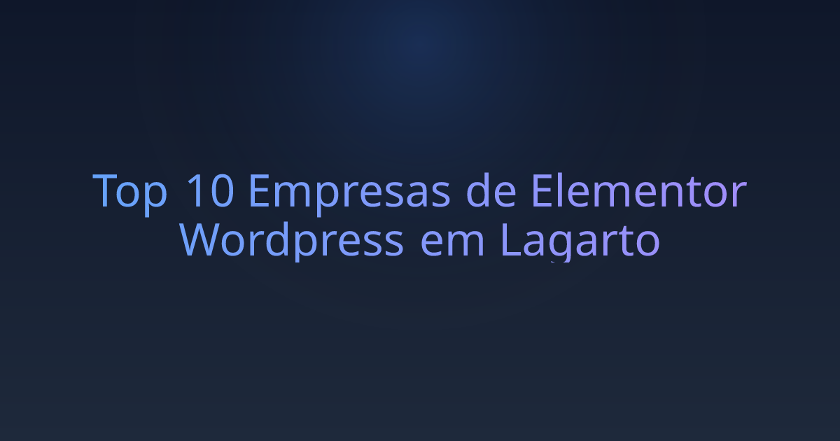 Top 10 Empresas de Elementor Wordpress em Lagarto