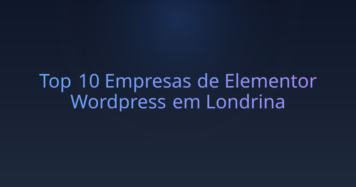Top 10 Empresas de Elementor Wordpress em Londrina