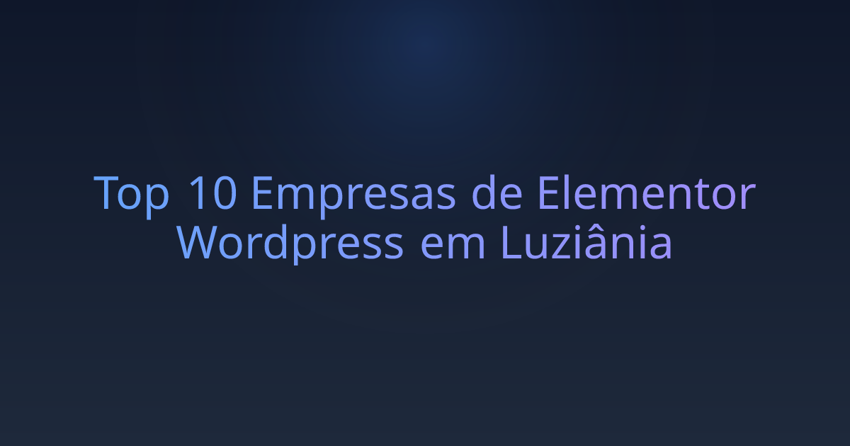 Top 10 Empresas de Elementor Wordpress em Luziânia