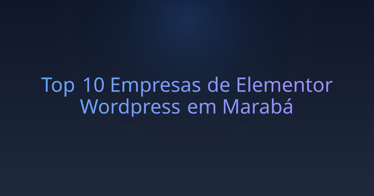 Top 10 Empresas de Elementor Wordpress em Marabá