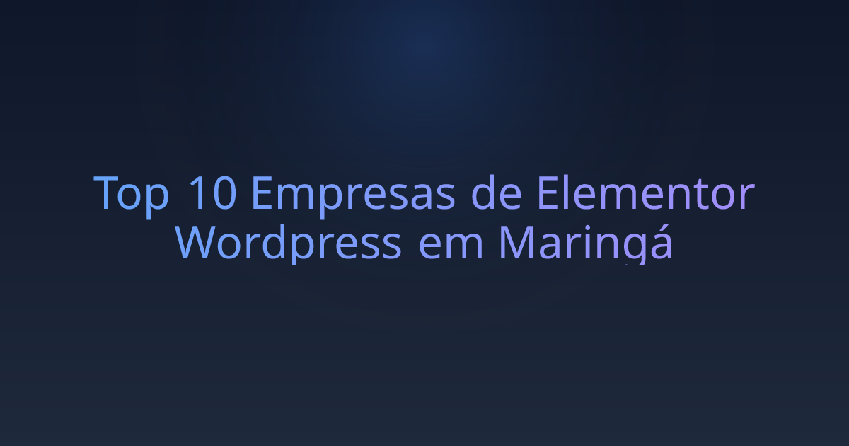 Top 10 Empresas de Elementor Wordpress em Maringá