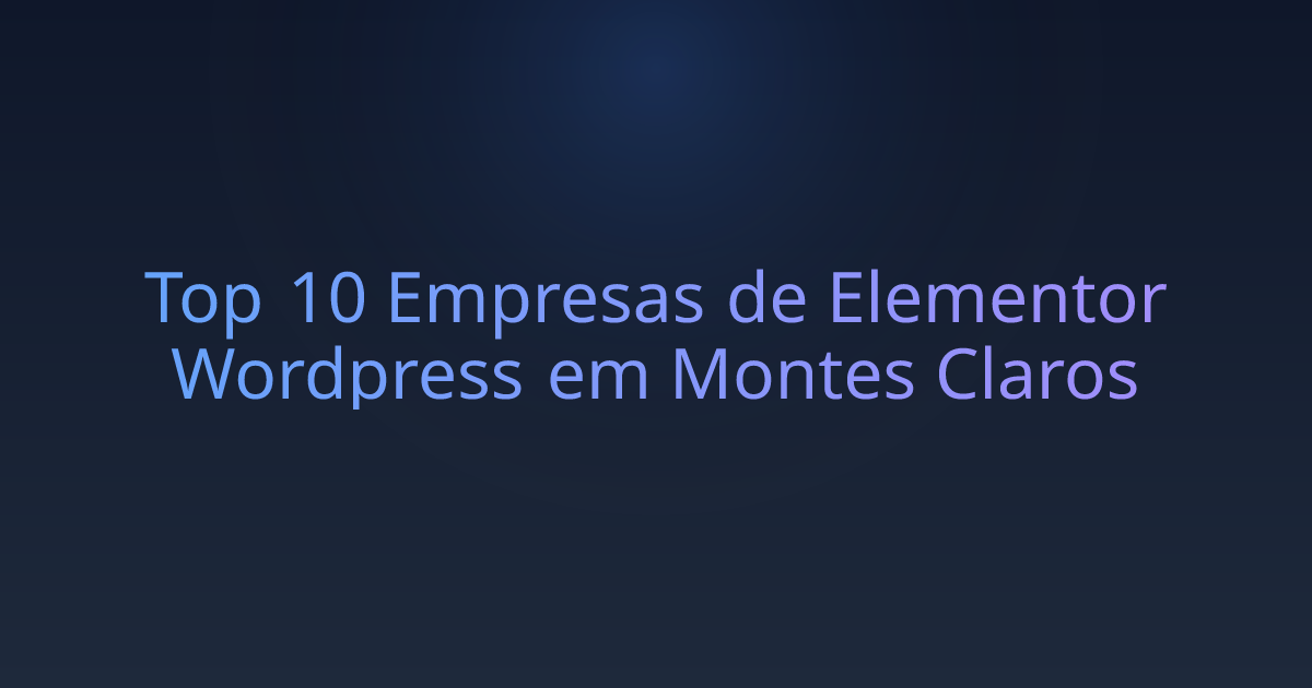 Top 10 Empresas de Elementor Wordpress em Montes Claros