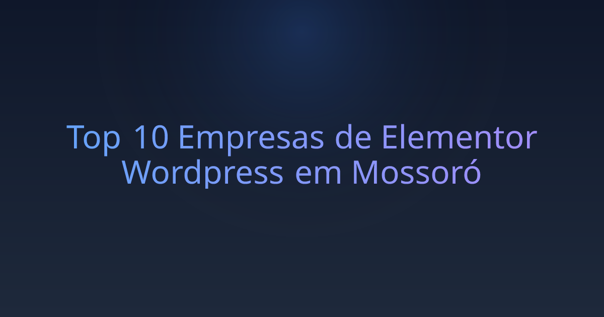Top 10 Empresas de Elementor Wordpress em Mossoró
