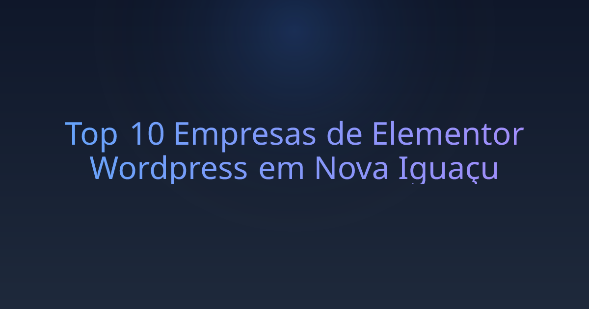 Top 10 Empresas de Elementor Wordpress em Nova Iguaçu