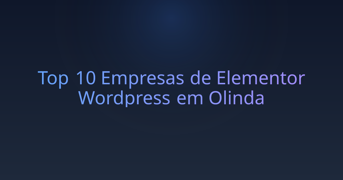 Top 10 Empresas de Elementor Wordpress em Olinda