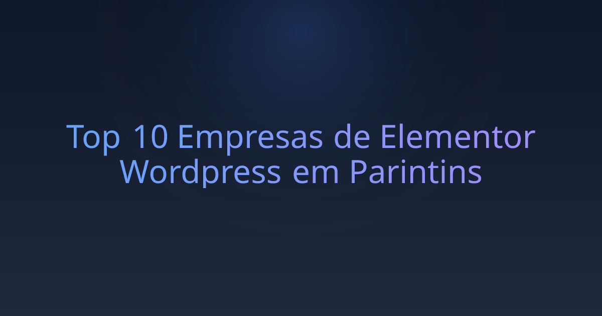 Top 10 Empresas de Elementor Wordpress em Parintins
