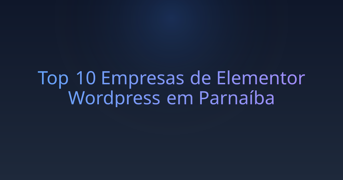Top 10 Empresas de Elementor Wordpress em Parnaíba