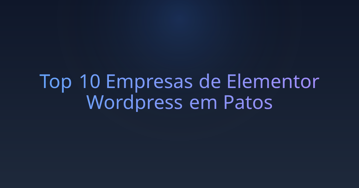 Top 10 Empresas de Elementor Wordpress em Patos
