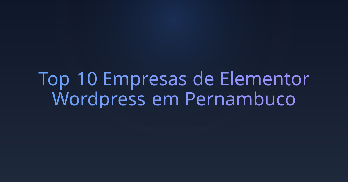 Top 10 Empresas de Elementor Wordpress em Pernambuco