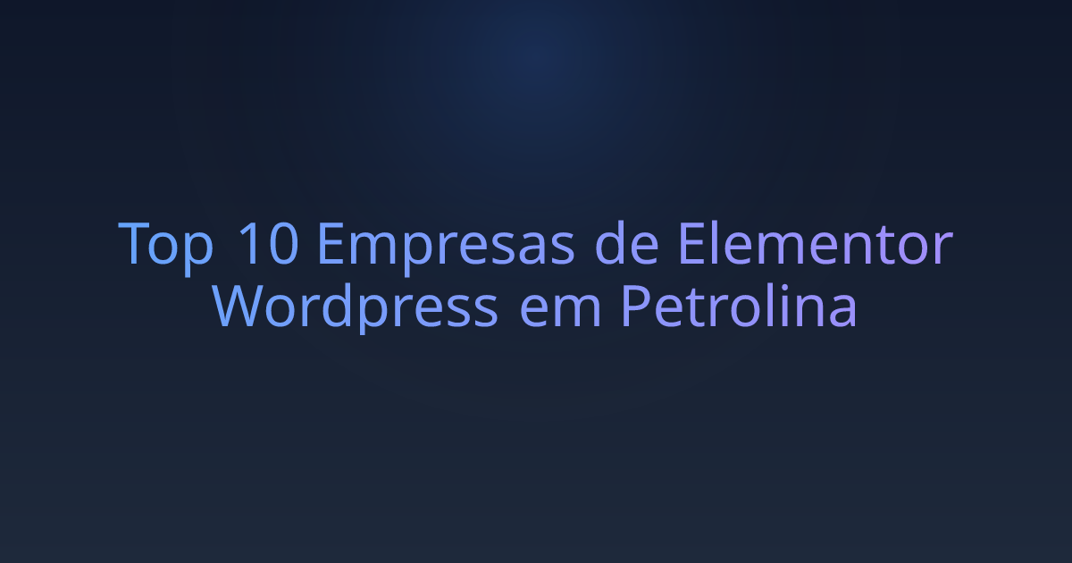 Top 10 Empresas de Elementor Wordpress em Petrolina