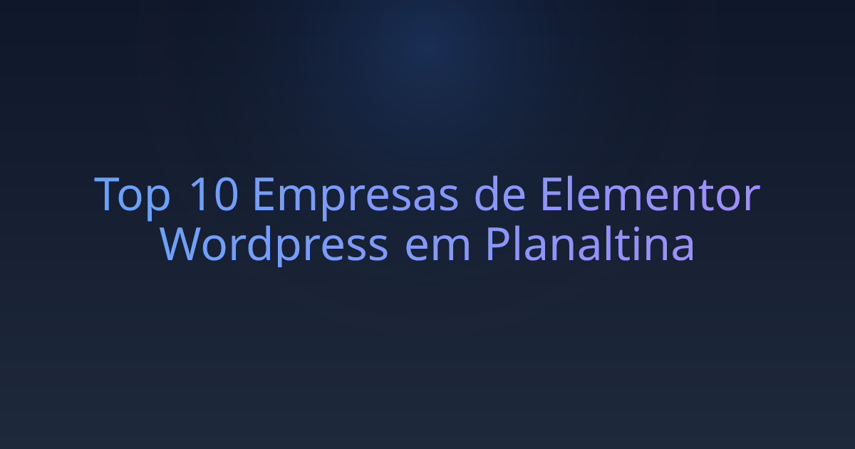 Top 10 Empresas de Elementor Wordpress em Planaltina
