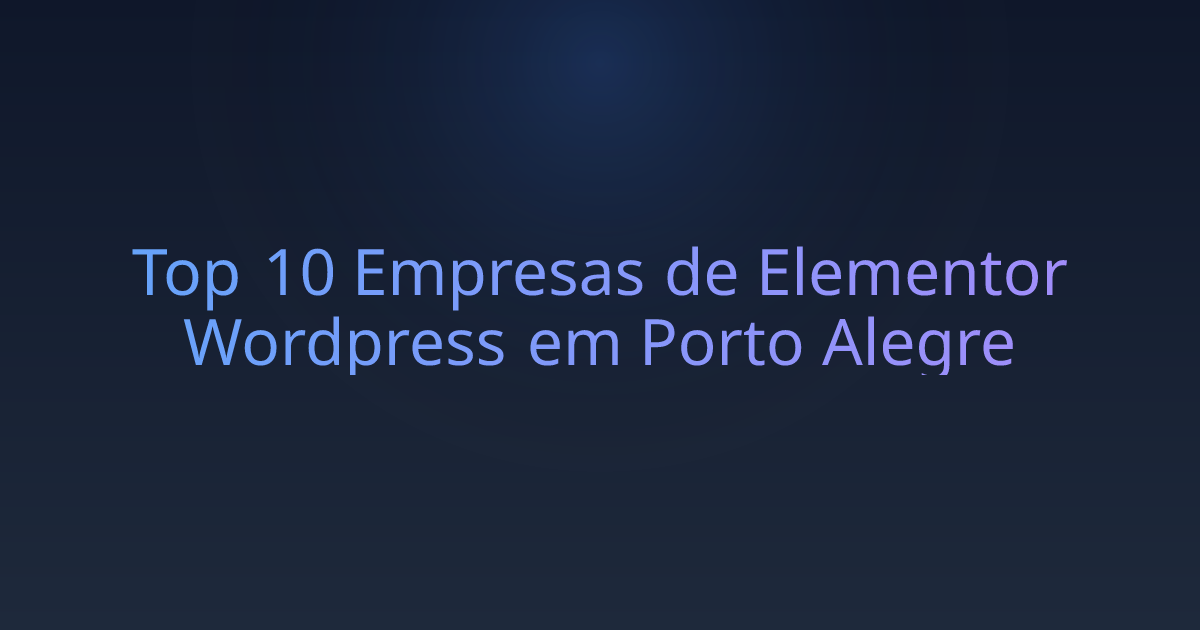Top 10 Empresas de Elementor Wordpress em Porto Alegre