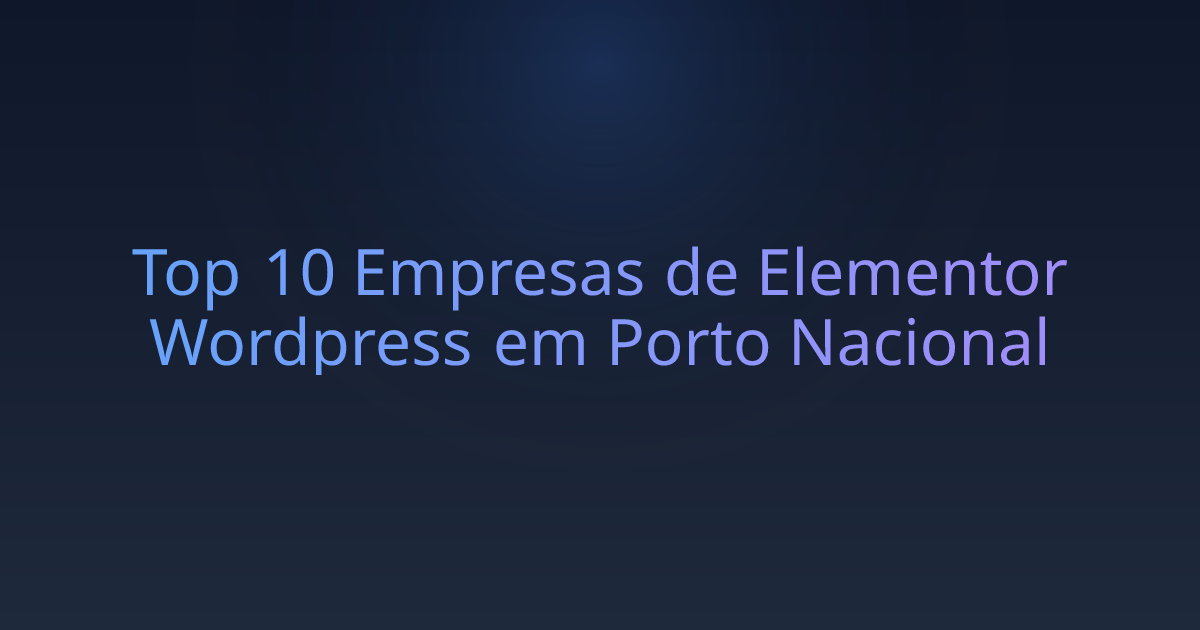 Top 10 Empresas de Elementor Wordpress em Porto Nacional