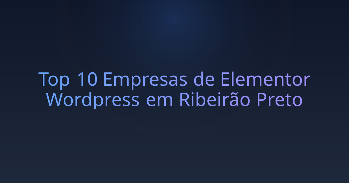 Top 10 Empresas de Elementor Wordpress em Ribeirão Preto