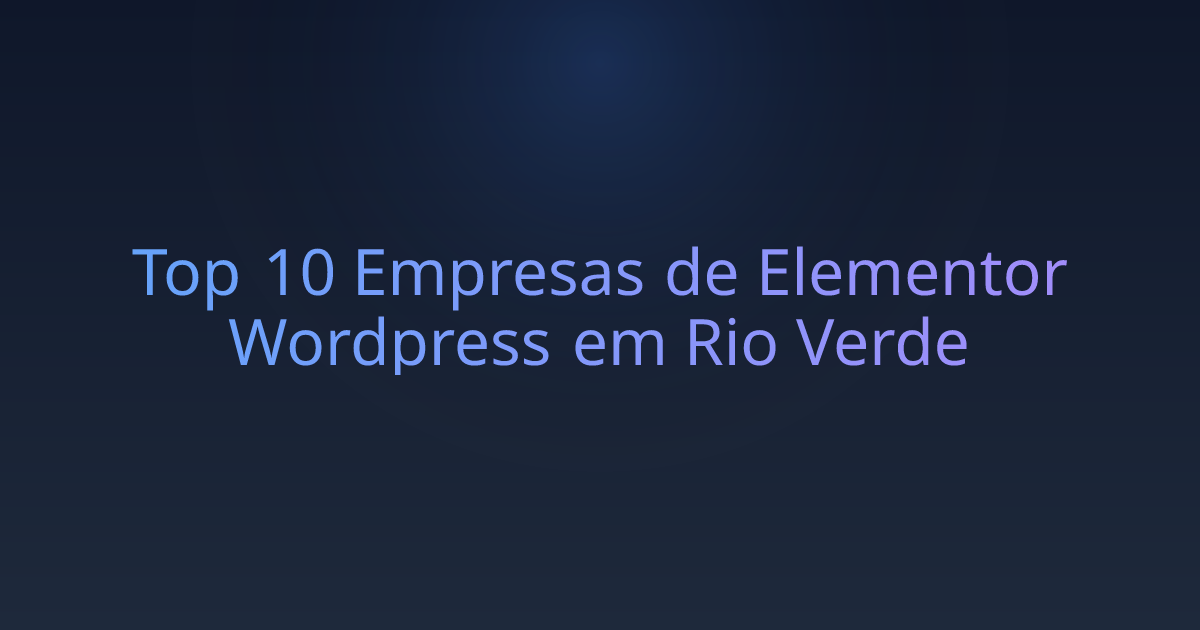 Top 10 Empresas de Elementor Wordpress em Rio Verde