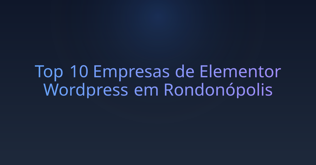 Top 10 Empresas de Elementor Wordpress em Rondonópolis