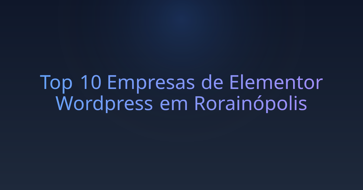 Top 10 Empresas de Elementor Wordpress em Rorainópolis