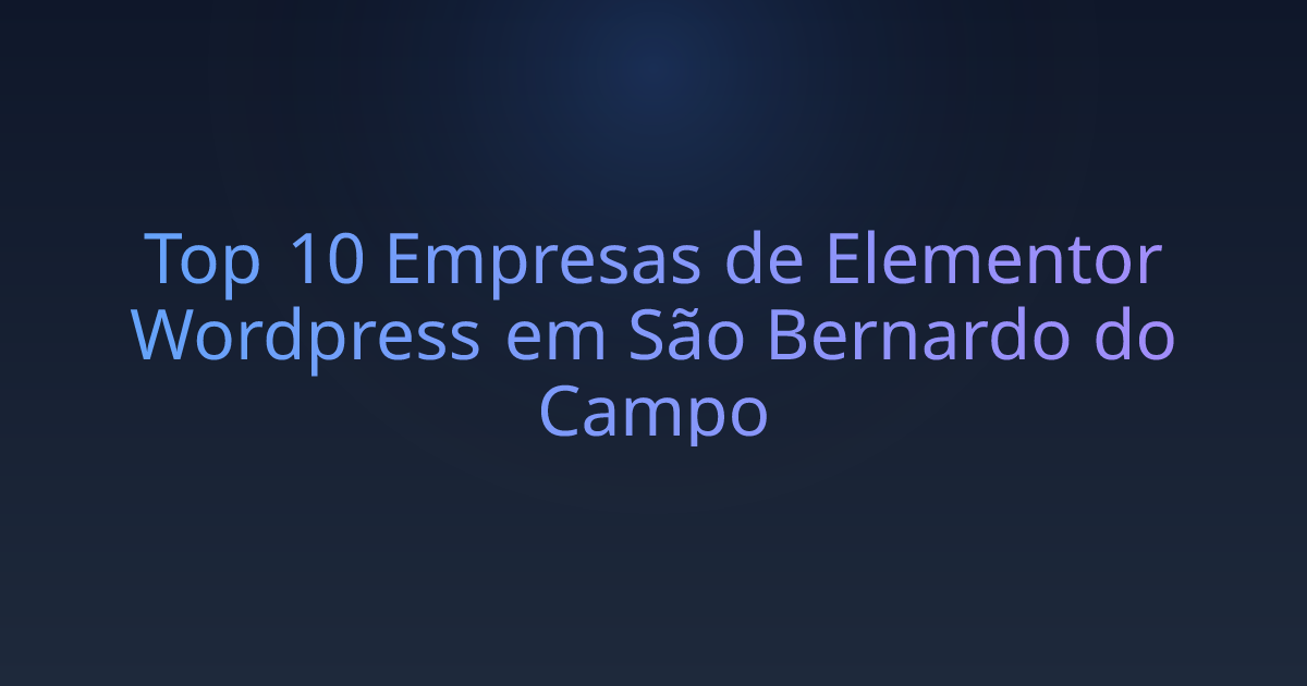 Top 10 Empresas de Elementor Wordpress em São Bernardo do Campo