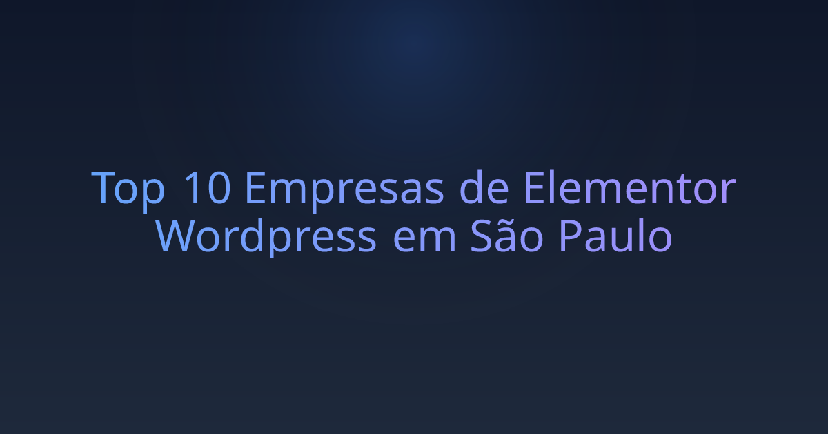 Top 10 Empresas de Elementor Wordpress em São Paulo