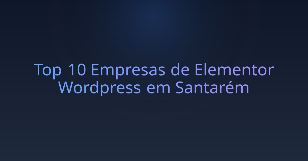 Top 10 Empresas de Elementor Wordpress em Santarém