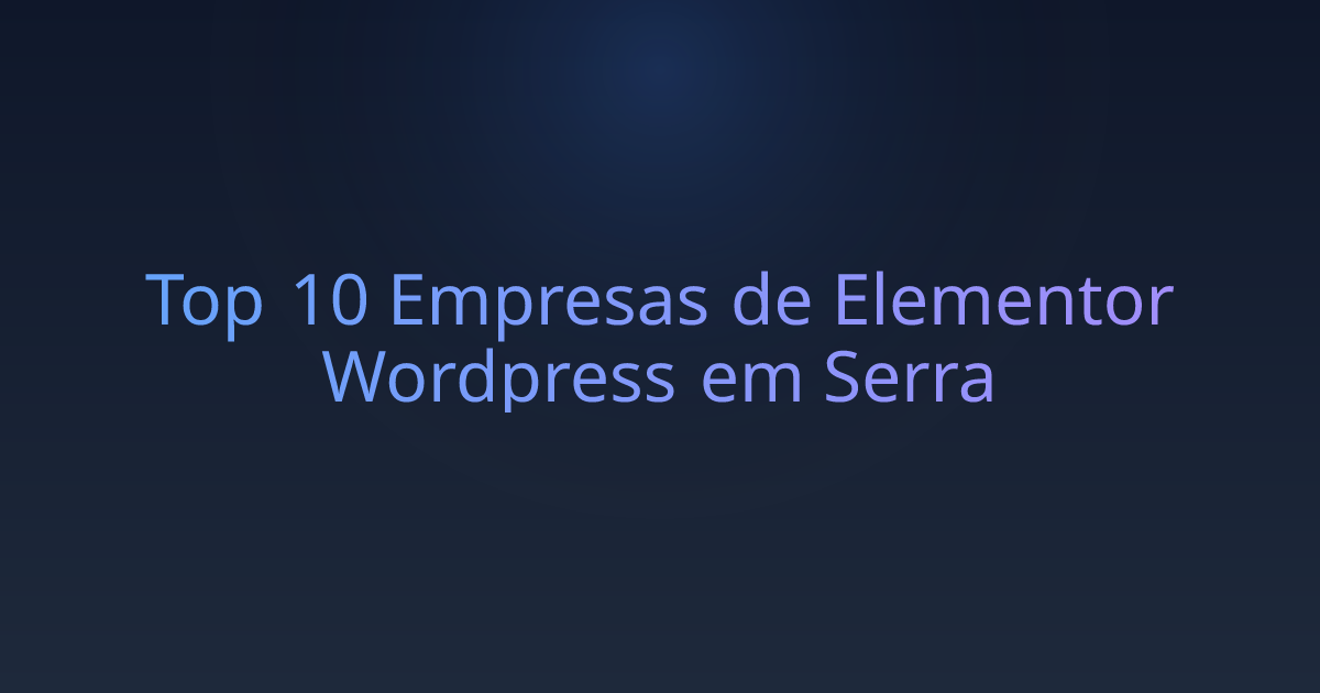 Top 10 Empresas de Elementor Wordpress em Serra