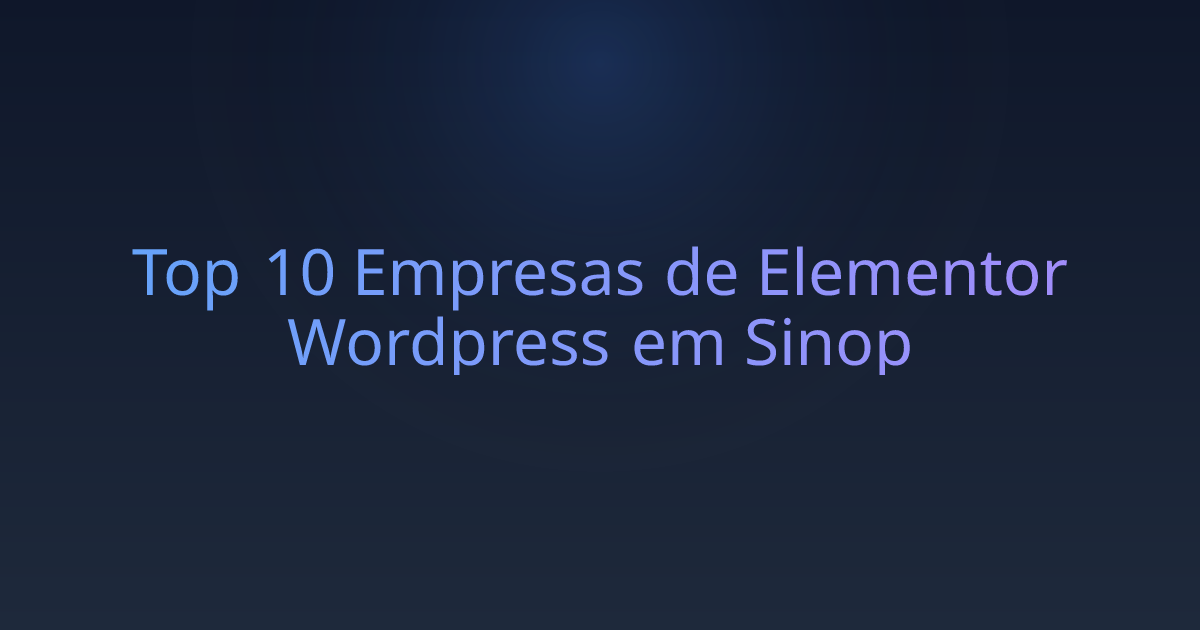 Top 10 Empresas de Elementor Wordpress em Sinop