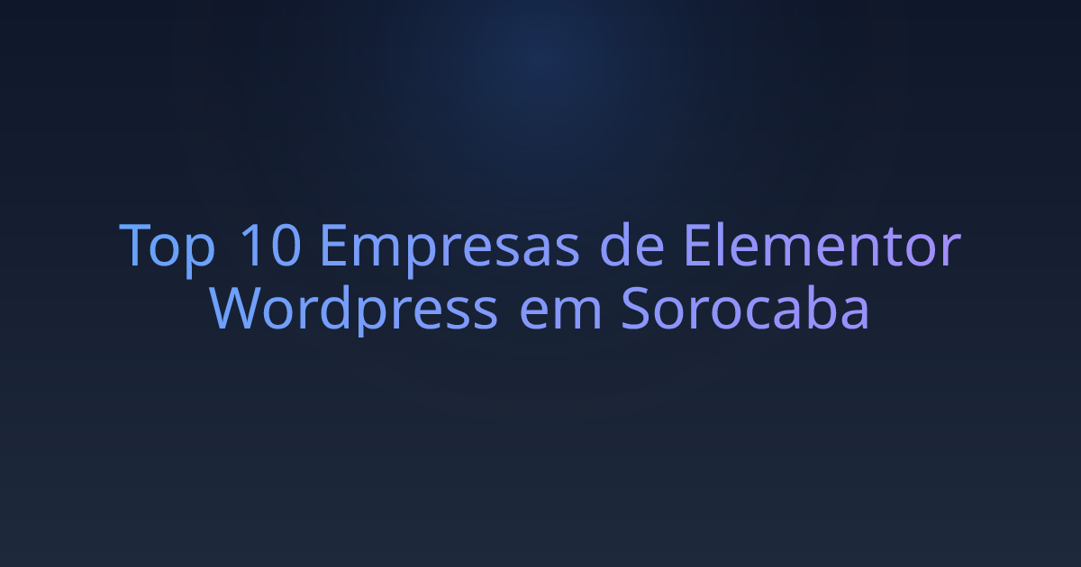Top 10 Empresas de Elementor Wordpress em Sorocaba
