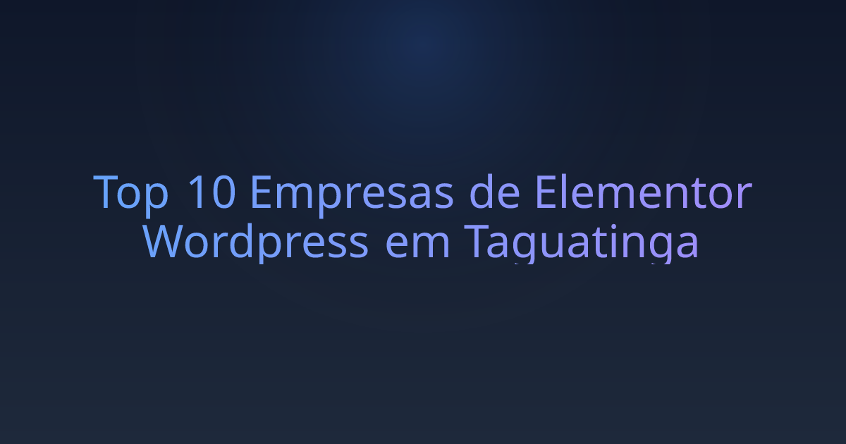 Top 10 Empresas de Elementor Wordpress em Taguatinga