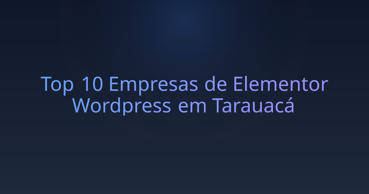 Top 10 Empresas de Elementor Wordpress em Tarauacá