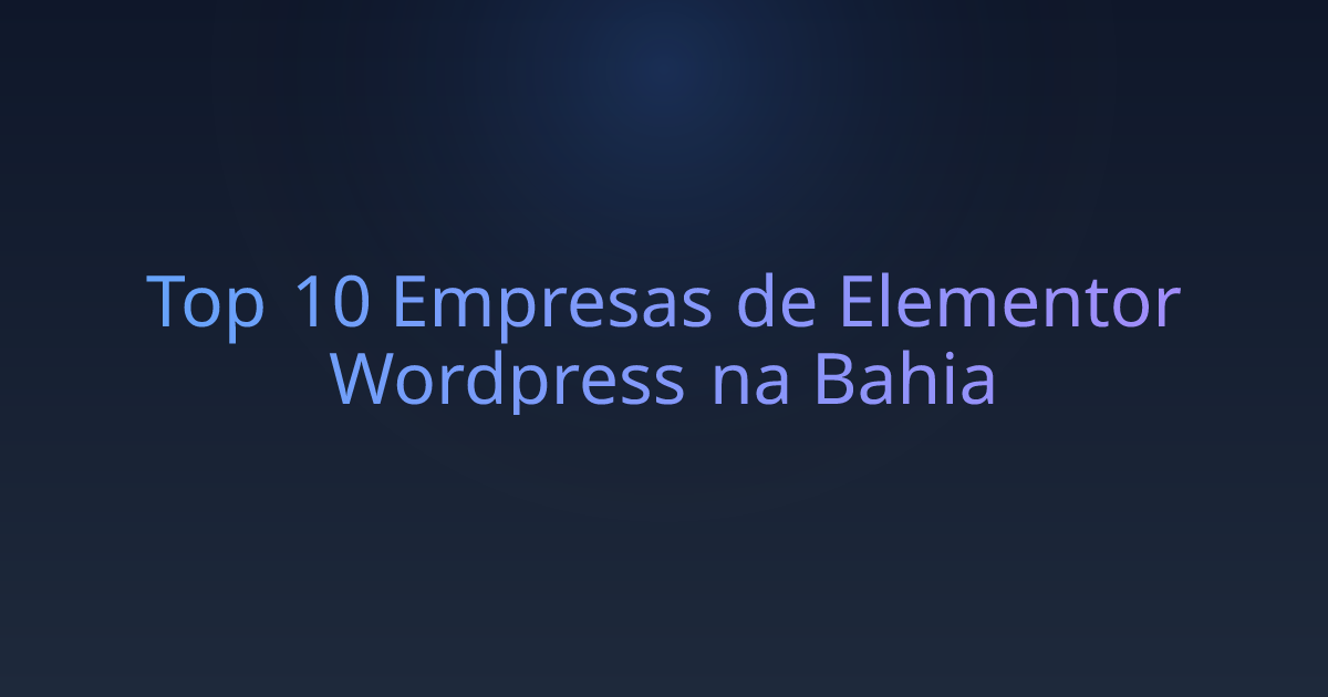 Top 10 Empresas de Elementor Wordpress na Bahia