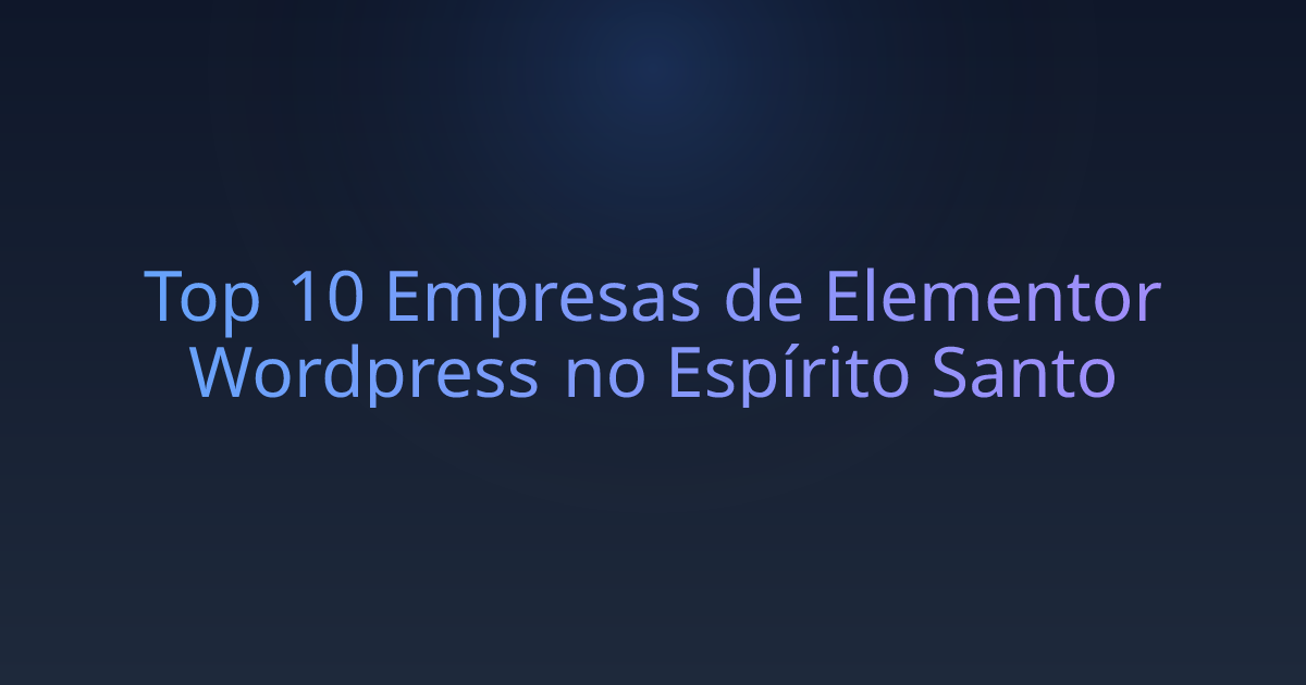 Top 10 Empresas de Elementor Wordpress no Espírito Santo