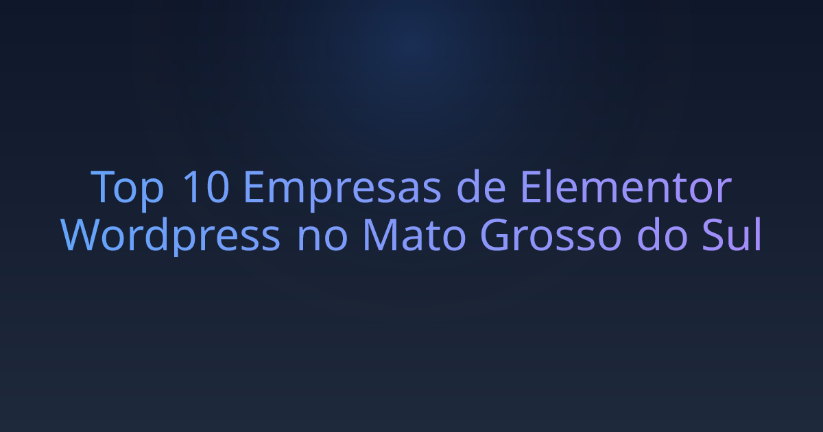 Top 10 Empresas de Elementor Wordpress no Mato Grosso do Sul