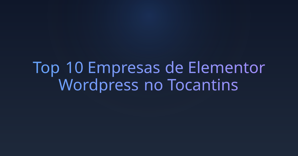 Top 10 Empresas de Elementor Wordpress no Tocantins