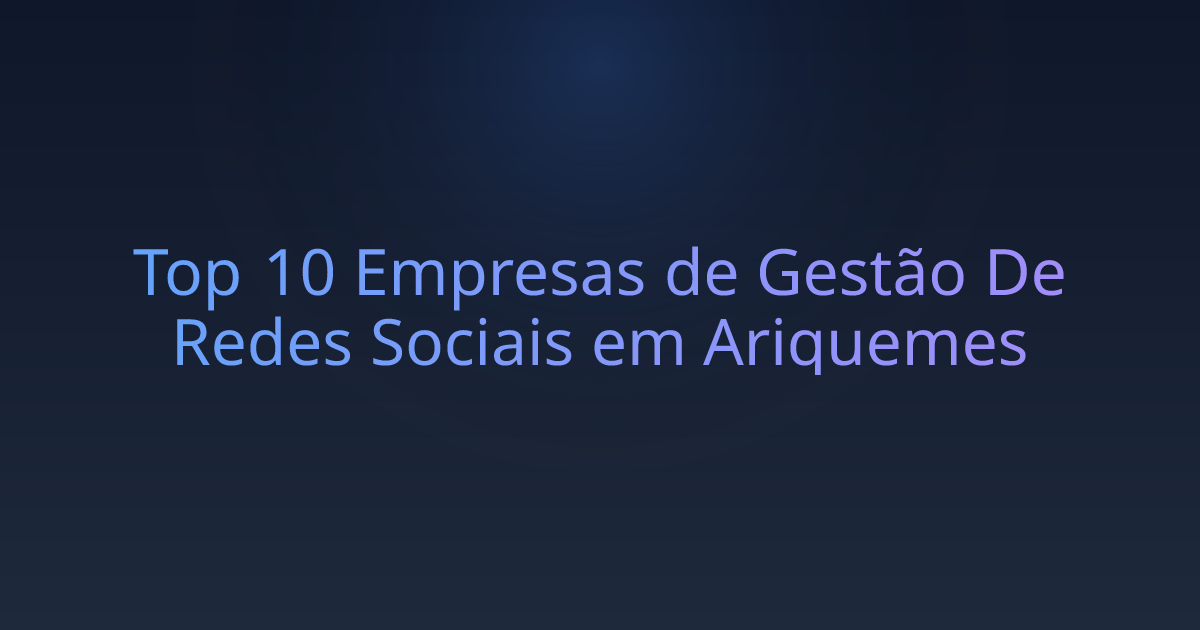 Top 10 Empresas de Gestão De Redes Sociais em Ariquemes