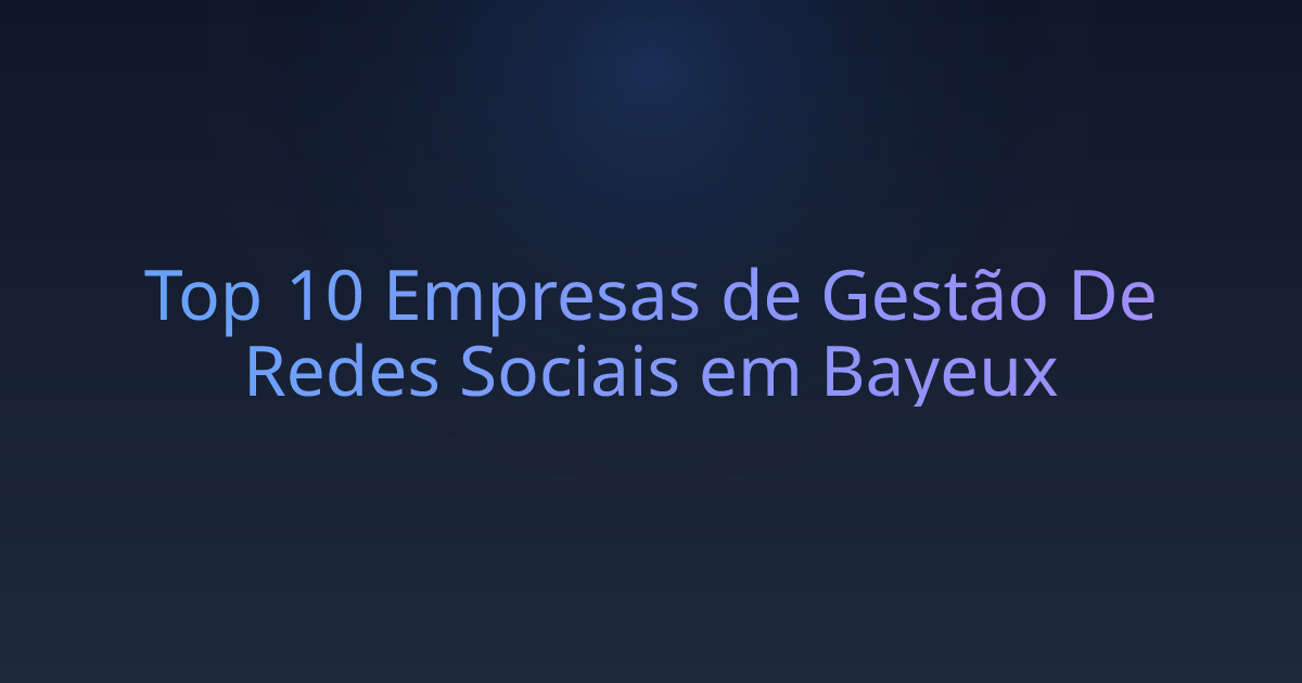 Top 10 Empresas de Gestão De Redes Sociais em Bayeux