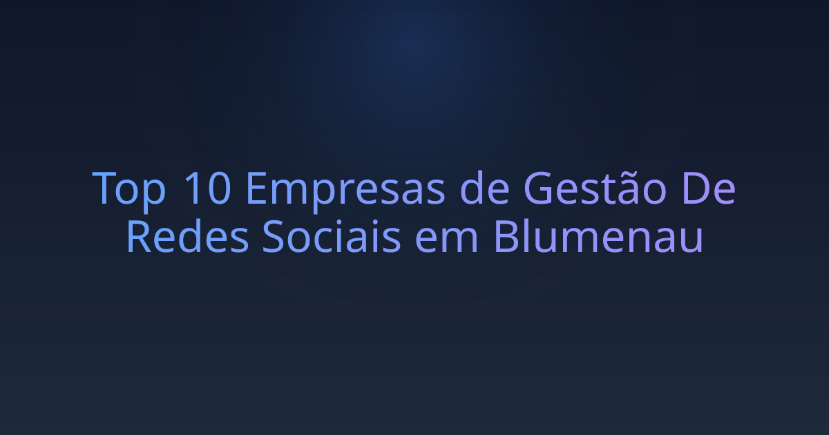 Top 10 Empresas de Gestão De Redes Sociais em Blumenau