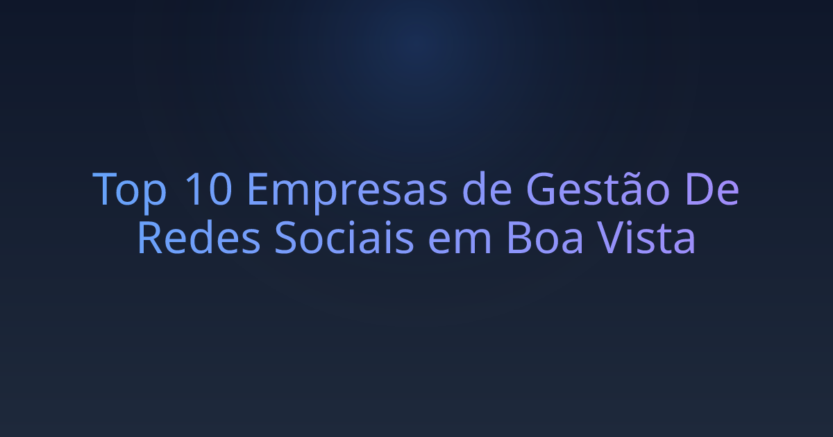 Top 10 Empresas de Gestão De Redes Sociais em Boa Vista