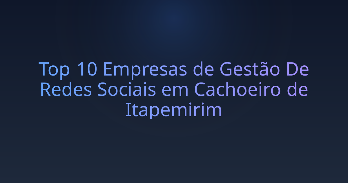 Top 10 Empresas de Gestão De Redes Sociais em Cachoeiro de Itapemirim