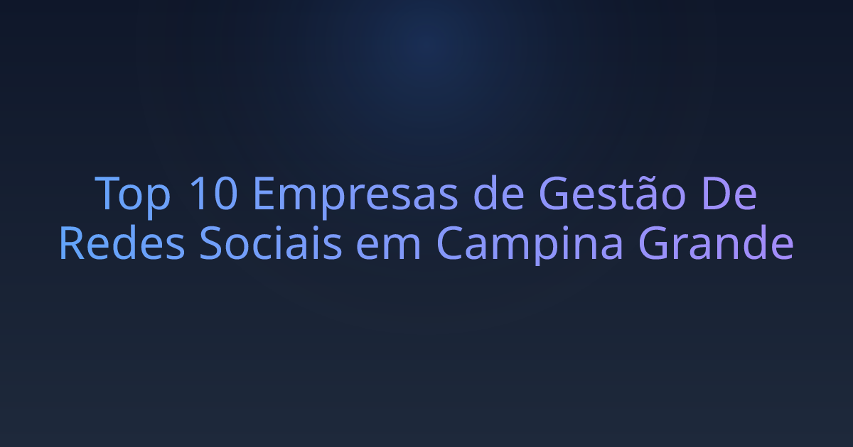 Top 10 Empresas de Gestão De Redes Sociais em Campina Grande