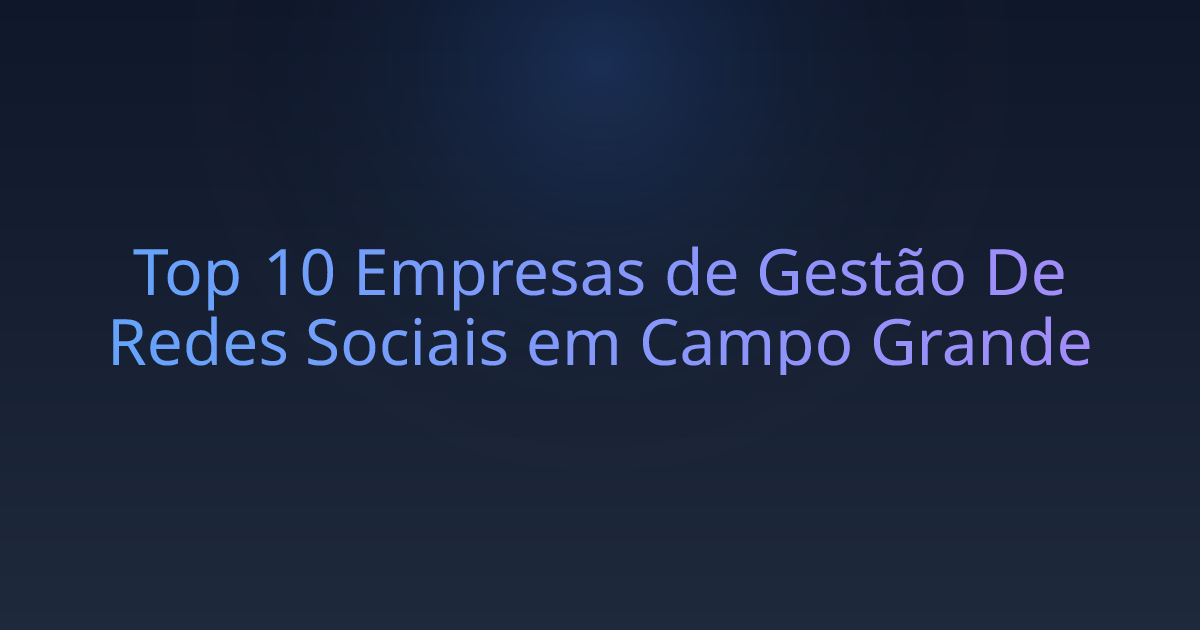 Top 10 Empresas de Gestão De Redes Sociais em Campo Grande