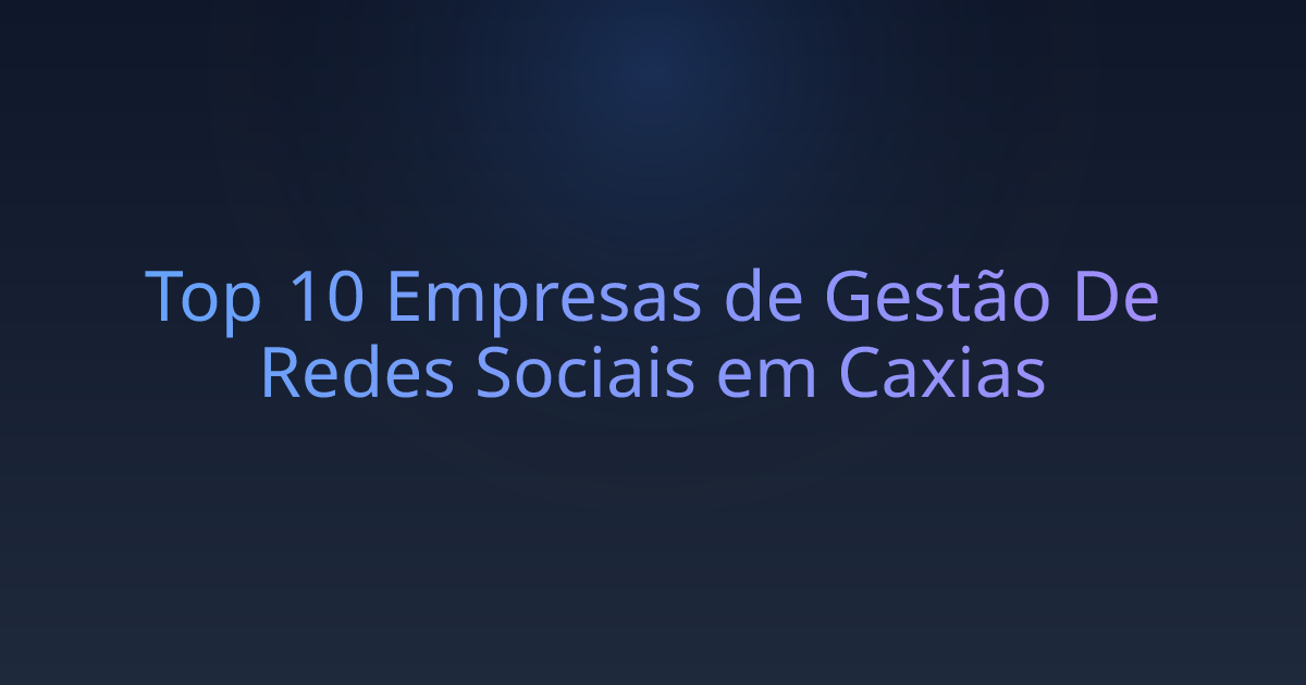Top 10 Empresas de Gestão De Redes Sociais em Caxias