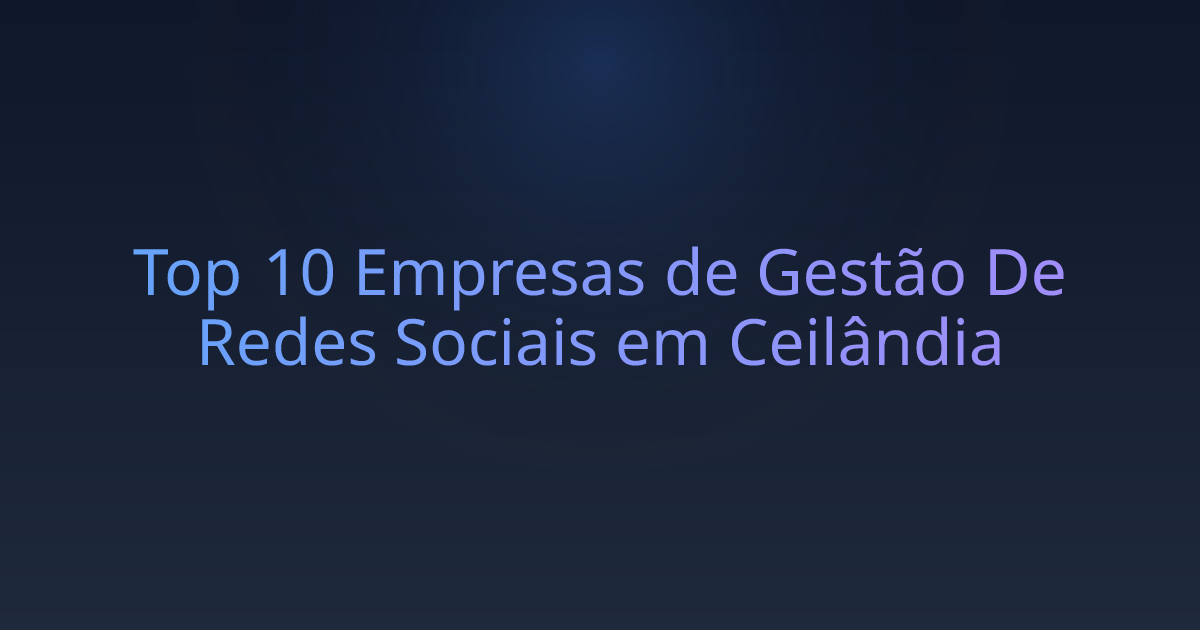 Top 10 Empresas de Gestão De Redes Sociais em Ceilândia