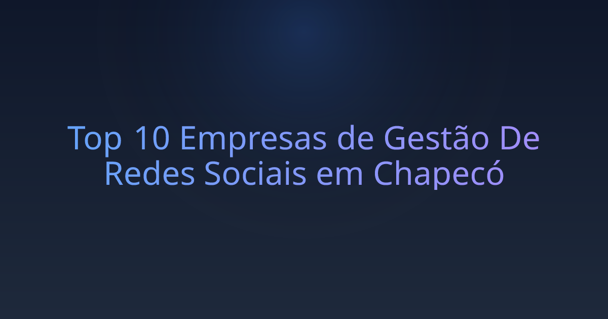 Top 10 Empresas de Gestão De Redes Sociais em Chapecó