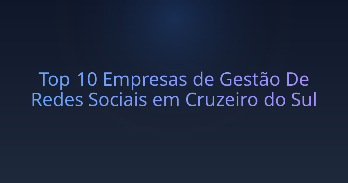 Top 10 Empresas de Gestão De Redes Sociais em Cruzeiro do Sul