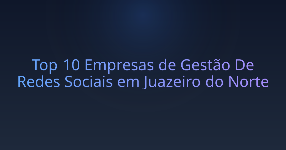 Top 10 Empresas de Gestão De Redes Sociais em Juazeiro do Norte